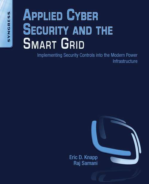 Book cover of Applied Cyber Security and the Smart Grid: Implementing Security Controls into the Modern Power Infrastructure