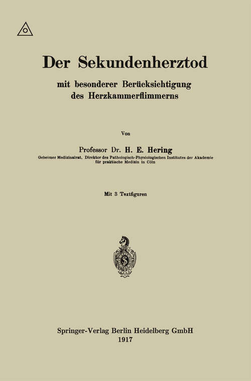 Book cover of Der Sekundenherztod mit besonderer Berücksichtigung des Herzkammerflimmerns (1917)