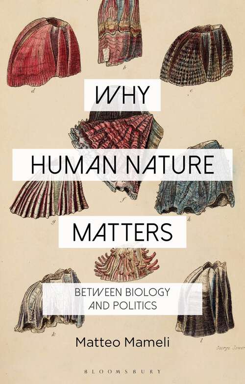 Book cover of Why Human Nature Matters: Between Biology and Politics (Why Philosophy Matters)