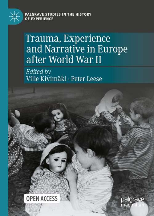 Book cover of Trauma, Experience and Narrative in Europe after World War II (1st ed. 2022) (Palgrave Studies in the History of Experience)