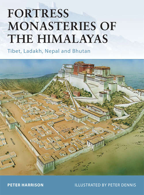 Book cover of Fortress Monasteries of the Himalayas: Tibet, Ladakh, Nepal and Bhutan (Fortress #104)