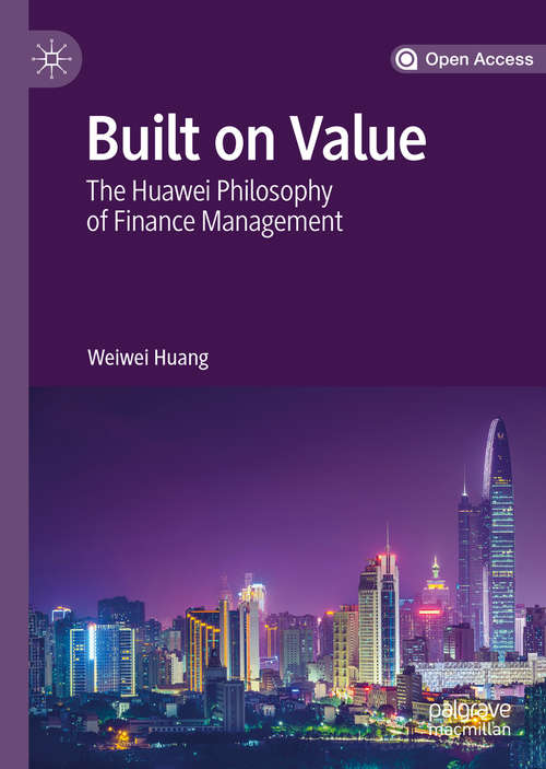 Book cover of Built on Value: The Huawei Philosophy of Finance Management (1st ed. 2019)