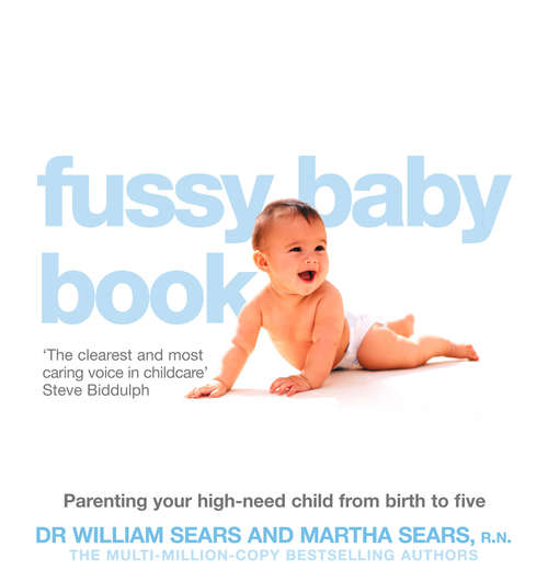 Book cover of The Fussy Baby Book: Parenting Your High-need Child From Birth To Five (ePub edition)