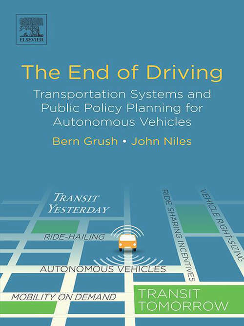 Book cover of The End of Driving: Transportation Systems and Public Policy Planning for Autonomous Vehicles