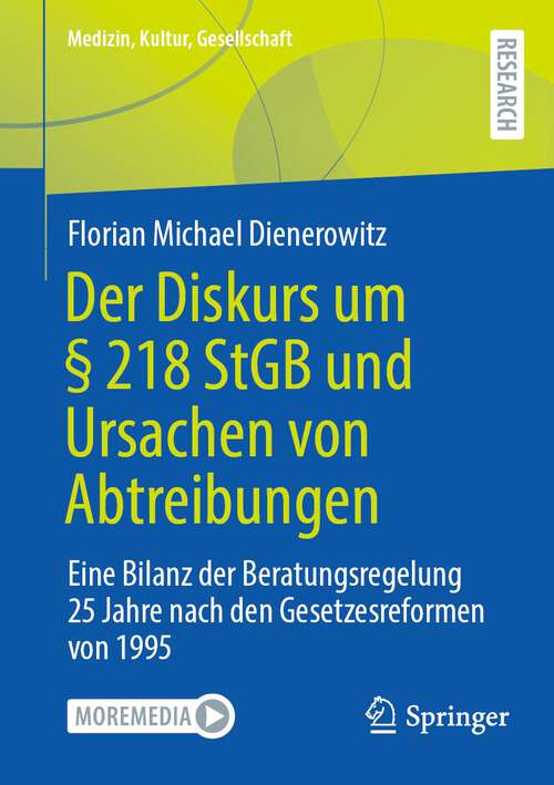 Book cover of Der Diskurs um § 218 StGB und Ursachen von Abtreibungen: Eine Bilanz der Beratungsregelung 25 Jahre nach den Gesetzesreformen von 1995 (1. Aufl. 2023) (Medizin, Kultur, Gesellschaft)