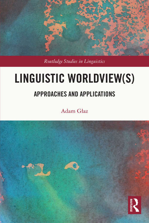 Book cover of Linguistic Worldview: Approaches and Applications (Routledge Studies in Linguistics)