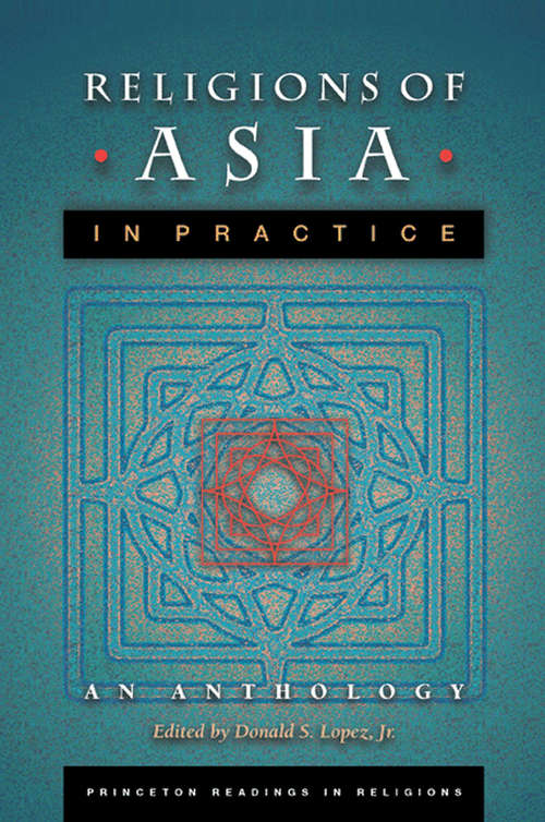 Book cover of Religions of Asia in Practice: An Anthology (Princeton Readings in Religions )