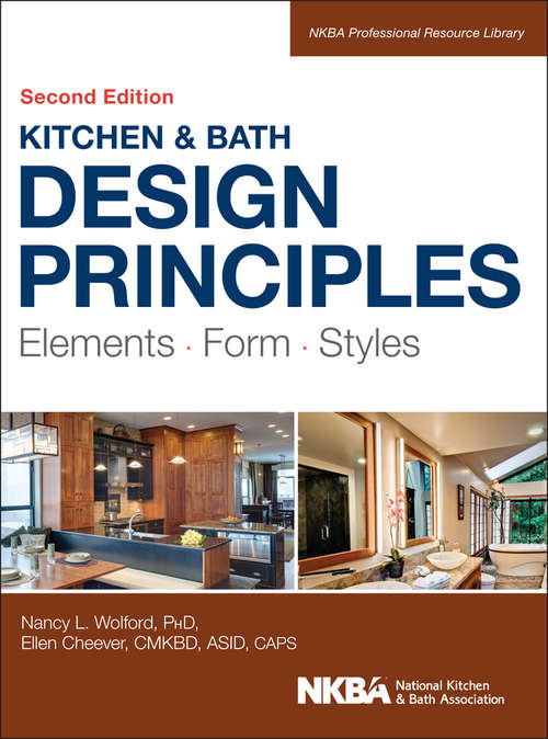 Book cover of Kitchen and Bath Design Principles: Elements, Form, Styles (2) (NKBA Professional Resource Library)