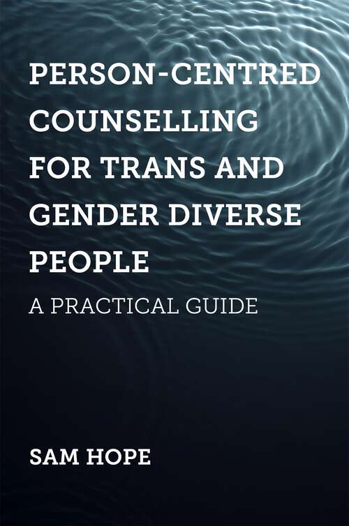 Book cover of Person-Centred Counselling for Trans and Gender Diverse People: A Practical Guide