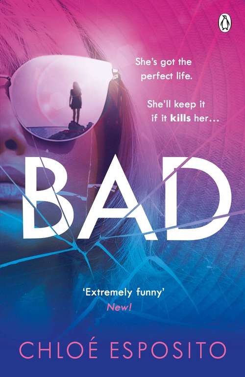 Book cover of Bad: A gripping, dark and outrageously funny thriller (Mad, Bad and Dangerous to Know Trilogy)
