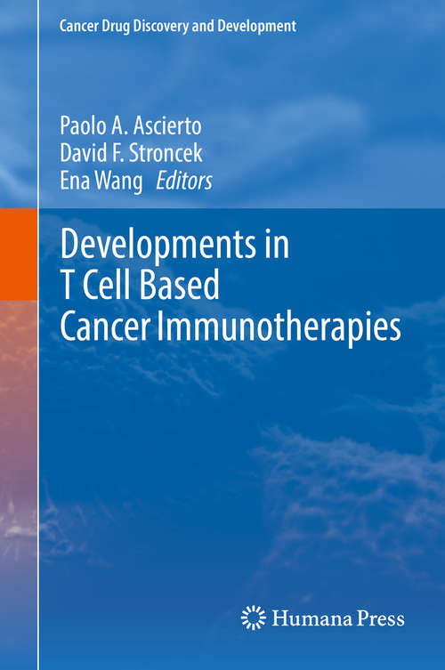 Book cover of Developments in T Cell Based Cancer Immunotherapies (1st ed. 2015) (Cancer Drug Discovery and Development)