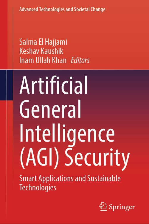 Book cover of Artificial General Intelligence: Smart Applications and Sustainable Technologies (2025) (Advanced Technologies and Societal Change)