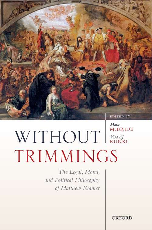 Book cover of Without Trimmings: The Legal, Moral, and Political Philosophy of Matthew Kramer