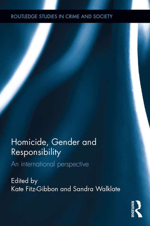 Book cover of Homicide, Gender and Responsibility: An International Perspective (Routledge Studies in Crime and Society)