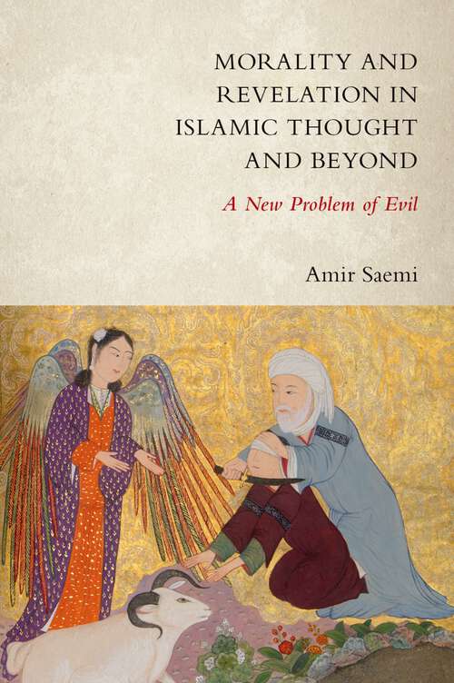 Book cover of Morality and Revelation in Islamic Thought and Beyond: A New Problem of Evil