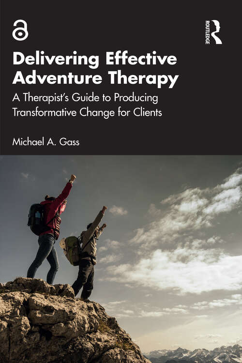 Book cover of Delivering Effective Adventure Therapy: A Therapist’s Guide to Producing Transformative Change for Clients