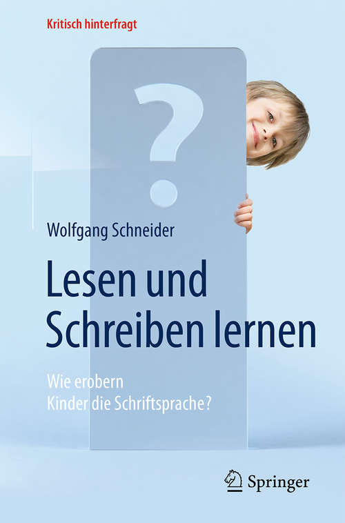 Book cover of Lesen und Schreiben lernen: Wie erobern Kinder die Schriftsprache? (Kritisch hinterfragt)