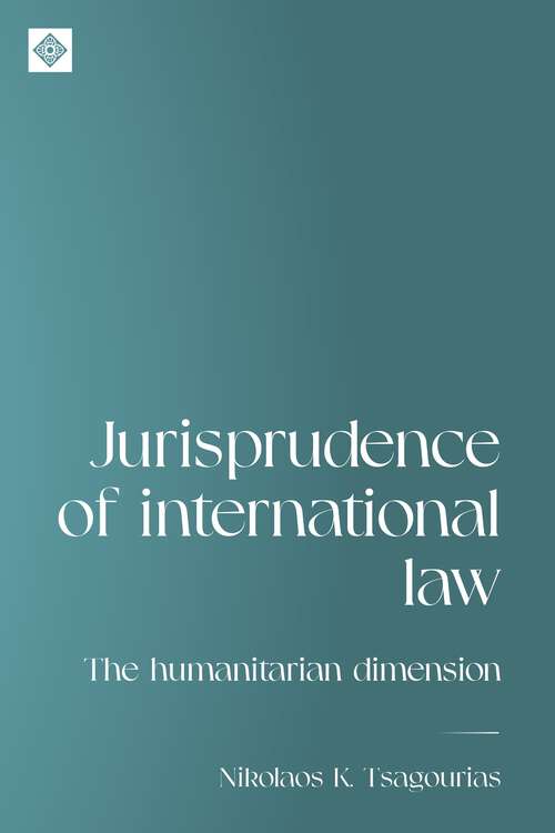 Book cover of Jurisprudence of international law: The humanitarian dimension (Melland Schill Studies in International Law)