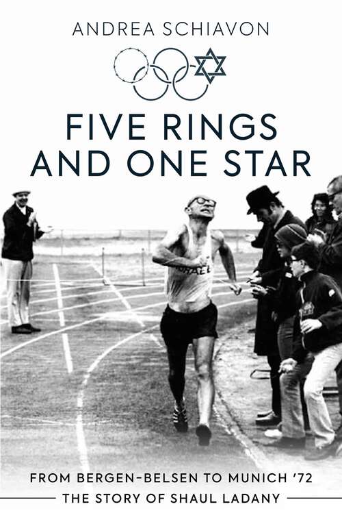 Book cover of Five Rings and One Star: From Bergen-Belsen to Munich '72, the Story of Shaul Ladany