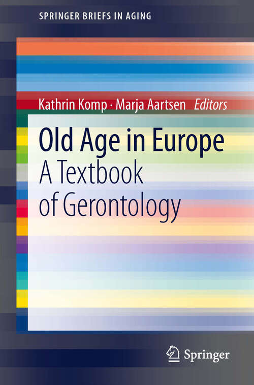 Book cover of Old Age In Europe: A Textbook of Gerontology (2013) (SpringerBriefs in Aging)
