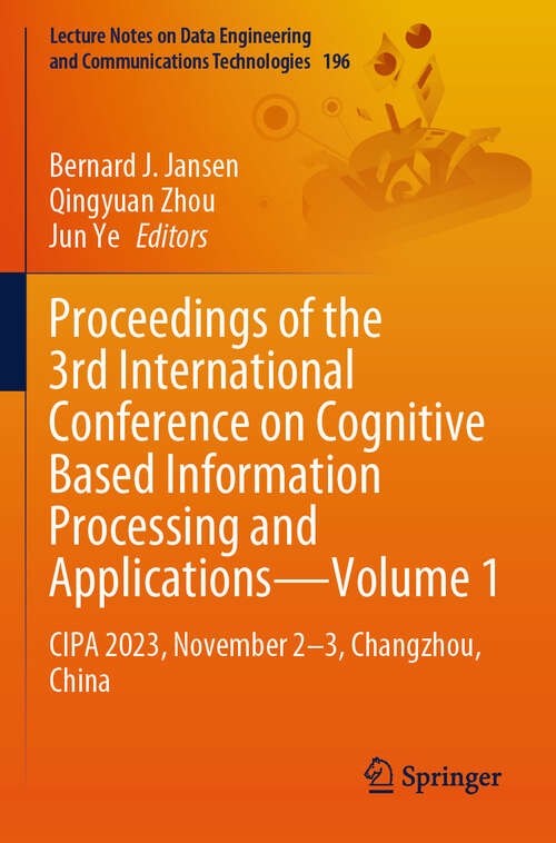 Book cover of Proceedings of the 3rd International Conference on Cognitive Based Information Processing and Applications–Volume 1: CIPA 2023, November 2–3, Changzhou, China (2024) (Lecture Notes on Data Engineering and Communications Technologies #196)