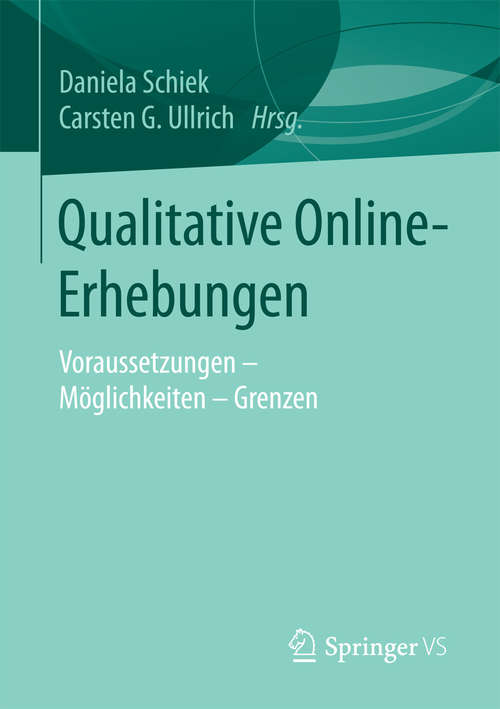 Book cover of Qualitative Online-Erhebungen: Voraussetzungen - Möglichkeiten - Grenzen (1. Aufl. 2016)