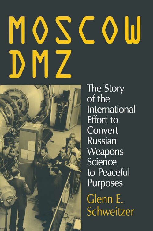 Book cover of Moscow DMZ: The Story of the International Effort to Convert Russian Weapons Science to Peaceful Purposes