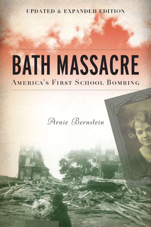 Book cover of Bath Massacre, New Edition: America's First School Bombing