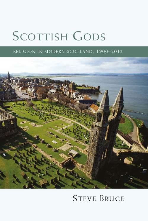 Book cover of Scottish Gods: Religion in Modern Scotland 1900-2012