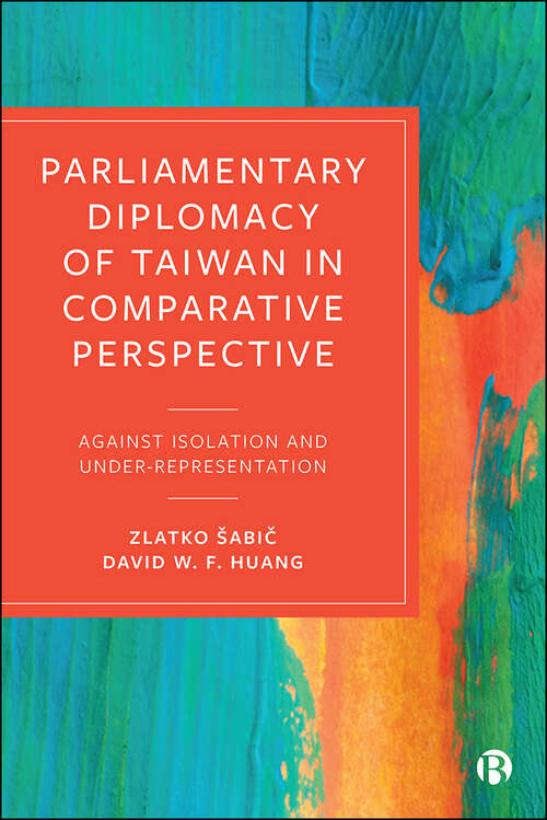 Book cover of Parliamentary Diplomacy of Taiwan in Comparative Perspective: Against Isolation and Under-representation