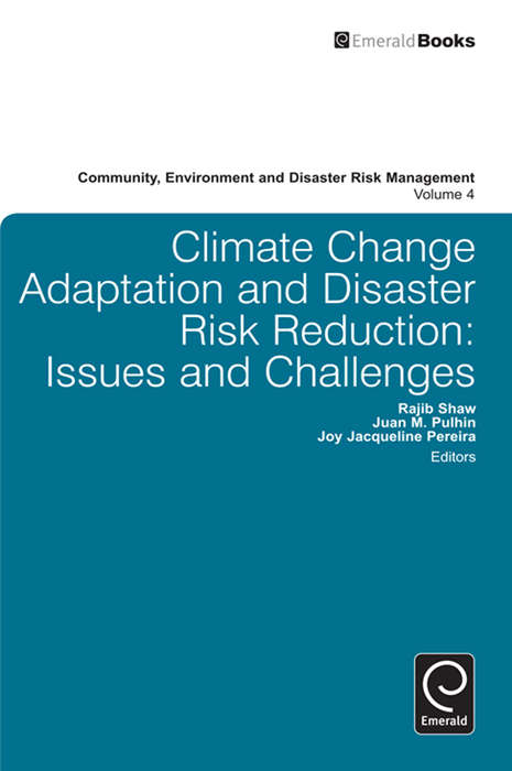 Book cover of Climate Change Adaptation and Disaster Risk Reduction: Issues and Challenges (Community, Environment and Disaster Risk Management #4)