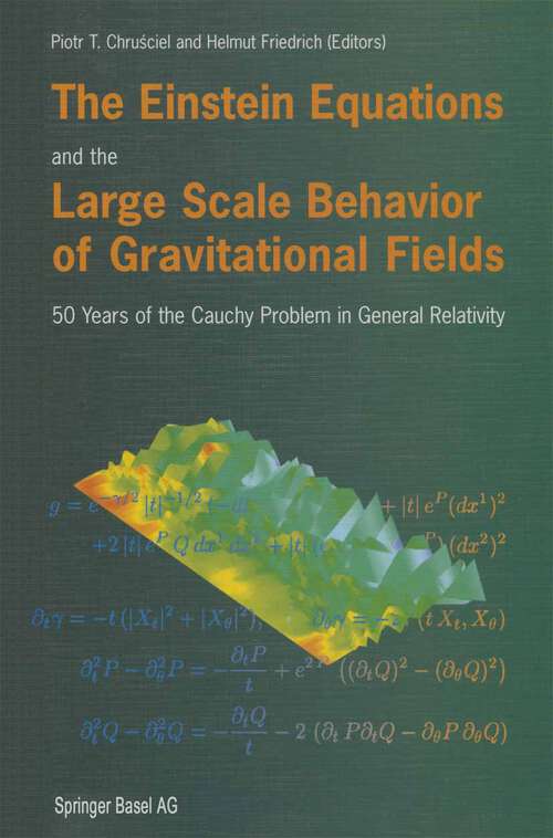 Book cover of The Einstein Equations and the Large Scale Behavior of Gravitational Fields: 50 Years of the Cauchy Problem in General Relativity (2004)