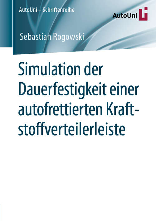 Book cover of Simulation der Dauerfestigkeit einer autofrettierten Kraftstoffverteilerleiste (1. Aufl. 2020) (AutoUni – Schriftenreihe #144)