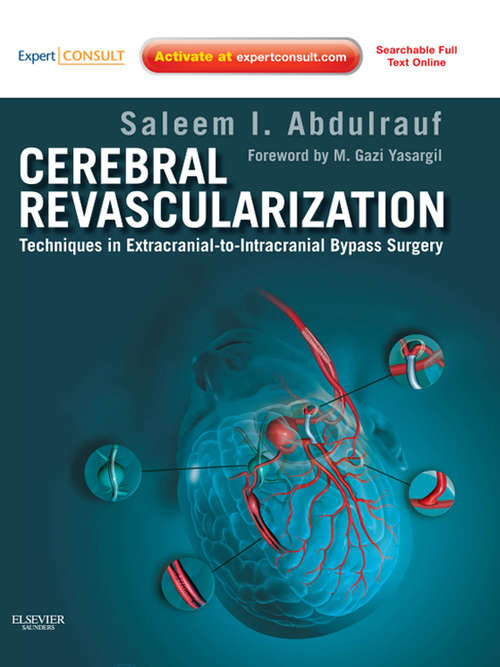 Book cover of Cerebral Revascularization - E-Book: Techniques in Extracranial-to-Intracranial Bypass Surgery: Expert Consult