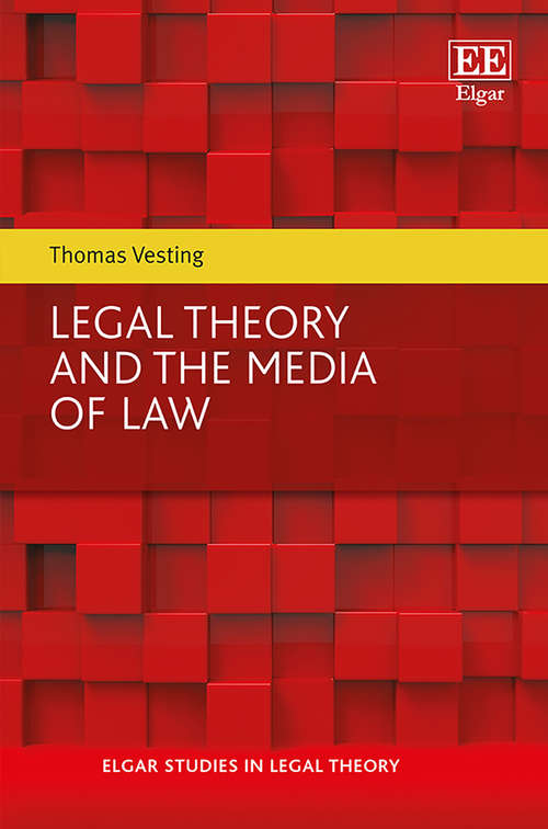 Book cover of Legal Theory and the Media of Law (Elgar Studies in Legal Theory)