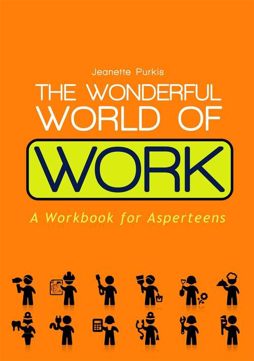 Book cover of The Wonderful World of Work: A Workbook for Asperteens (PDF)