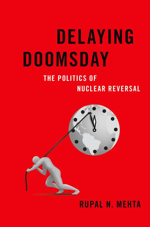 Book cover of Delaying Doomsday: The Politics of Nuclear Reversal (Bridging the Gap)