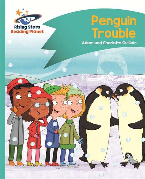 Book cover of Penguin Trouble - Turquoise Level 7: Comet Street Kids (Rising Stars Reading Planet Ser.) (PDF)