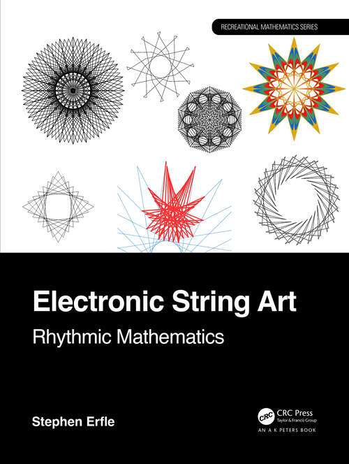 Book cover of Electronic String Art: Rhythmic Mathematics (AK Peters/CRC Recreational Mathematics Series)