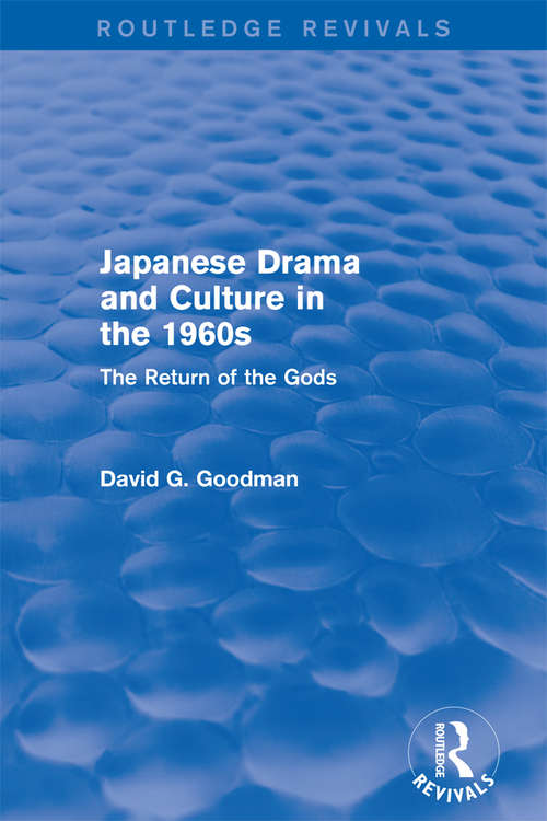 Book cover of Japanese Drama and Culture in the 1960s: The Return of the Gods (Routledge Revivals)