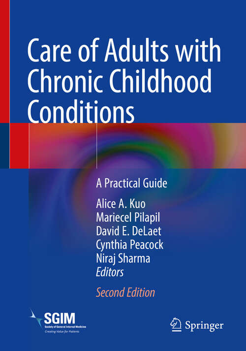 Book cover of Care of Adults with Chronic Childhood Conditions: A Practical Guide (Second Edition 2024)