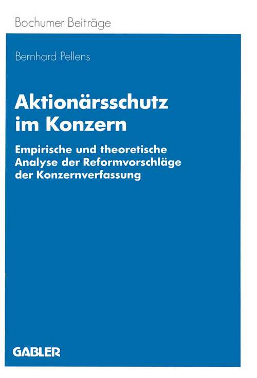 Book cover of Aktionärsschutz im Konzern: Empirische und theoretische Analyse der reformvorschläge der Konzernverfassung (1994) (Bochumer Beiträge zur Unternehmensführung und Unternehmensforschung)