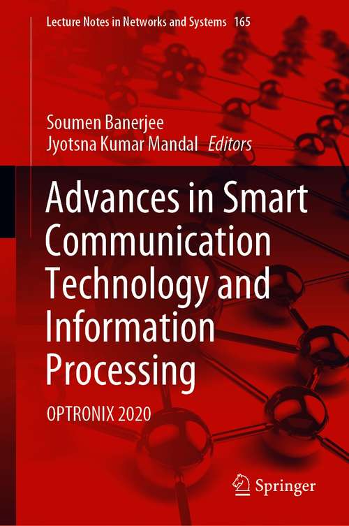 Book cover of Advances in Smart Communication Technology and Information Processing: OPTRONIX 2020 (1st ed. 2021) (Lecture Notes in Networks and Systems #165)
