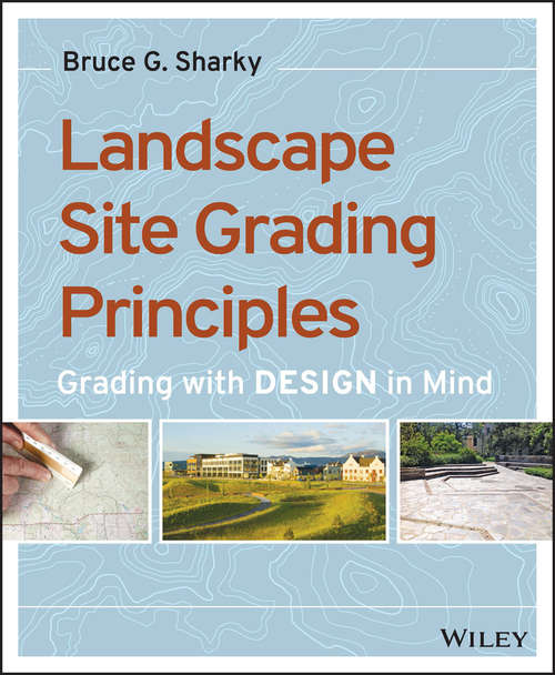 Book cover of Landscape Site Grading Principles: Grading with Design in Mind