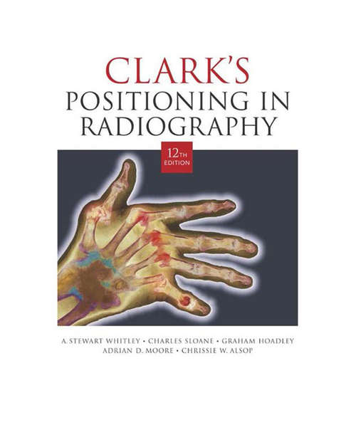 Book cover of Clark's Positioning in Radiography 12Ed