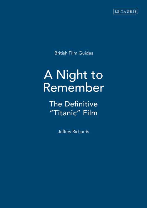 Book cover of A Night to Remember: The Definitive "Titanic" Film (British Film Guides)