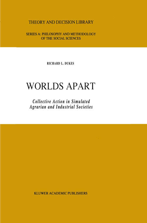 Book cover of Worlds Apart: Collective Action in Simulated Agrarian and Industrial Societies (1990) (Theory and Decision Library A: #14)
