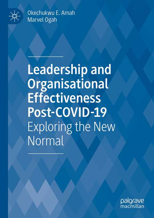 Book cover of Leadership  and Organisational  Effectiveness Post-COVID-19: Exploring the New Normal (1st ed. 2023)