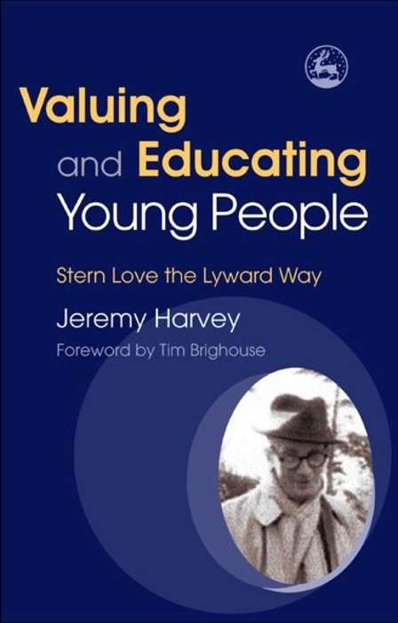 Book cover of Valuing and Educating Young People: Stern Love the Lyward Way (PDF)