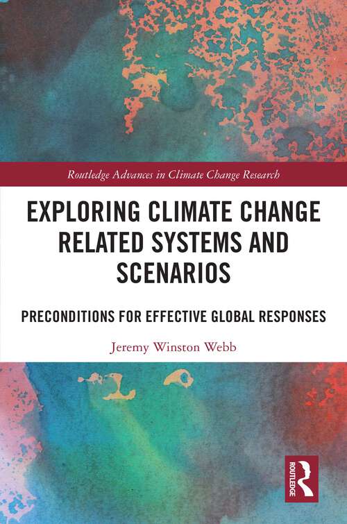 Book cover of Exploring Climate Change Related Systems and Scenarios: Preconditions for Effective Global Responses (Routledge Advances in Climate Change Research)
